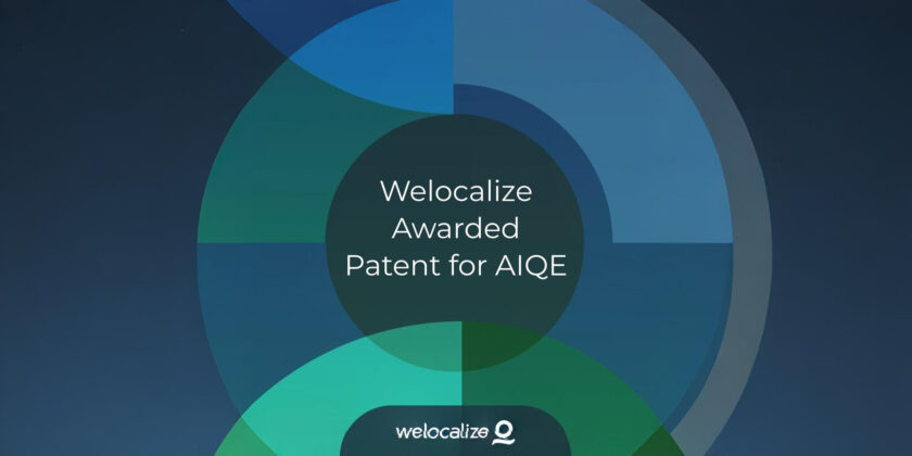 Welocalize Awarded Patent for AIQE, its AI-Driven Translation Quality Estimation Technology Welocalize AIQE patent