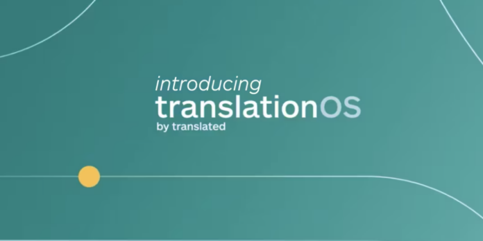 Introducing TranslationOS by Translated Introduction of TranslationOS by Translated