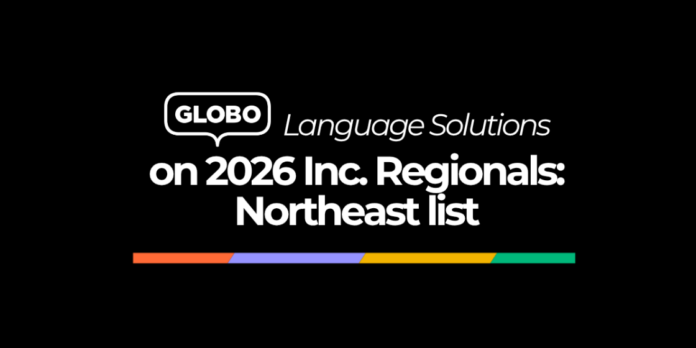GLOBO Language Solutions recognized on the 2026 Inc. Regionals for the Northeast List