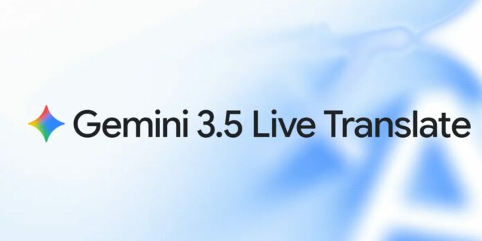 Gemini 3.5 Live Translate