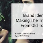 Brand-Identity-Making-The-Transition-From-Old-To-New